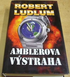 Robert Ludlum - Amblerova výstraha (2006)