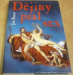Jan Bauer - Dějiny psal sex (2000)