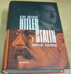 Alan Bullock - Hitler a Stalin – paralelní životopisy (2003)