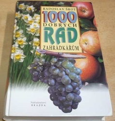 Radoslav Šrot - 1000 dobrých rad zahrádkářům (1996)