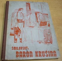 Alois Vojtěch Šmilovský - Baron Krušina a jiné povídky (1941)