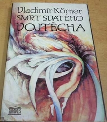 Vladimír Körner - Smrt svatého Vojtěcha (1993)