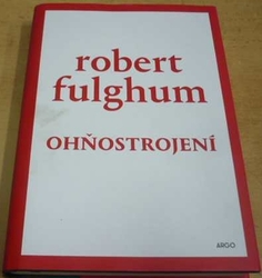 Robert Fulghum - Ohňostrojení (2020)
