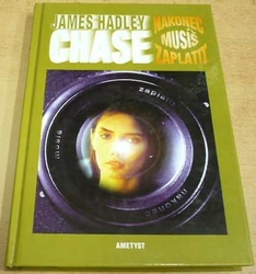 James Hadley Chase - Nakonec musíš zaplatit  (1999)   