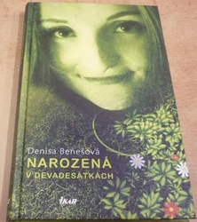 Denisa Benešová - Narozená v devadesátkách (2017)