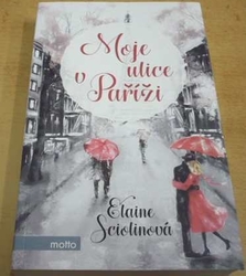 Elaine Sciolino - Moje ulice v Paříži (2017)