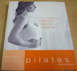 Karen Smithová - Pilates snadno a rychle (2011)