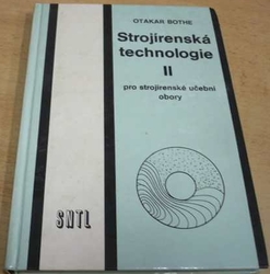 Otakar Bothe - Strojírenská technologie II (1982)