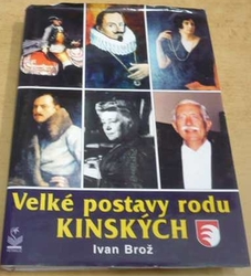 Ivan Brož - Velké postavy rodu Kinských (2001)