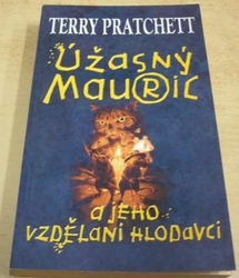 Terry Pratchett - Úžasný Mauric a jeho vzdělaní hlodavci (2003)
