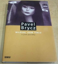 Pavel Brycz - Miloval jsem Teklu a jiné povídky (2000)