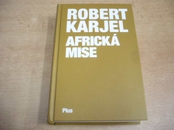 Robert Karjel - Africká mise (2017)