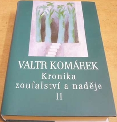 Valtr Komárek - Kronika zoufalství a naděje II. (2005) PODPIS AUTORA !!!