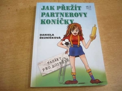 Daniela Řezníčková - Jak přežít partnerovy koníčky (2009) jako nová