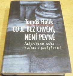 Tomáš Halík - Co je bez chvění, není pevné (2002) PODPIS AUTORA !!!