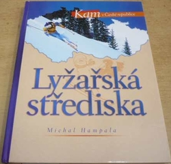 Michal Hampala - Lyžařská střediska. Kam v České republice (2004)