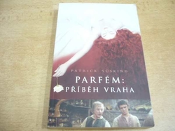Patrick Süskind - Parfém. Příběh vraha (2006)
