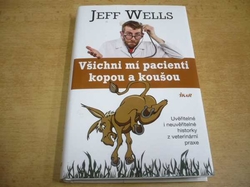 Jeff Wells - Všichni mí pacienti kopou a koušou (2014)