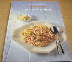 Těstoviny na nový způsob. Zdravá domácí kuchyně (1994)