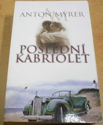Anton Myrer - Poslední kabriolet (2011)