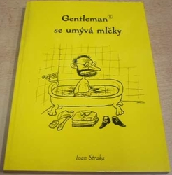 Ivan Straka - Gentleman se umývá mlčky (1999)