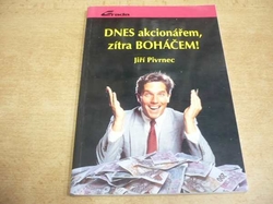 Jiří Pivrnec - Dnes akcionářem, zítra boháčem! (1993)