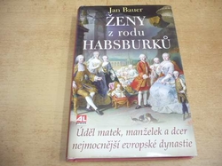 Jan Bauer - Ženy z rodu Habsburků (2009) ed. Klokan