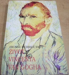 Henri Perruchot - Život Vincenta Van Gogha (1993)