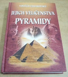 Vojtěch Zamarovský - Jejich veličenstva pyramidy (2006)