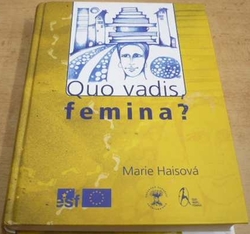 Marie Haisová - Quo vadis, femina ? (2007)