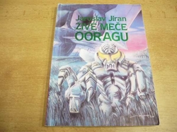 Jaroslav Jiran - Živé meče Ooragu (1992) 