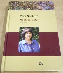 Věra Nosková - Noblesa a styl. Fejetony (2015) PODPIS AUTORKY !!!
