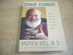 Andrew Weil - Zdravé stárnutí. Celoživotní průvodce pro vaši tělesnou a duševní pohodu (2007) 