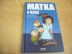 Simona Monyová - Matka v krizi (2008) ed. Belami 19. Série. Matka 1