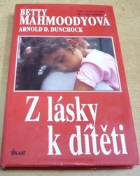 Betty Mahmoodyová - Z lásky k dítěti. Volné pokračování knihy Bez dcerky neodejdu (1993) 