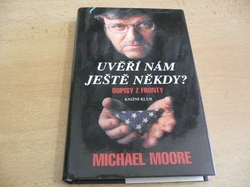 Michael Moore - Uvěří nám ještě někdy? Dopisy z fronty (2005)