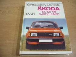 Jaroslav Andrt - Údržba a opravy automobilů Škoda 105,120,130,Garde,Rapid (1986) 