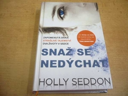 Holly Seddon - Snaž se nedýchat (2017)