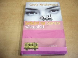  Carole Matthewsová - Setkání na osmém nástupišti (2002)