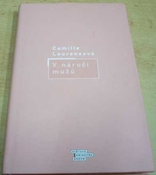 Camille Laurensová - V náruči mužů (2002)