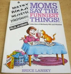 Bruce Lansky - Matky říkají největší ztřeštěnosti (1992)
