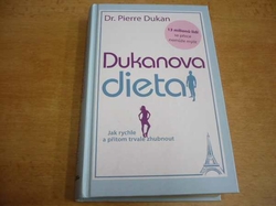 Pierre Dukan - Dukanova dieta. Jak rychle a přitom trvale zhubnout (2012)