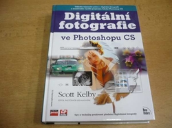 Scott Kelby - Digitální fotografie ve Photoshopu CS (2004) jako nová
