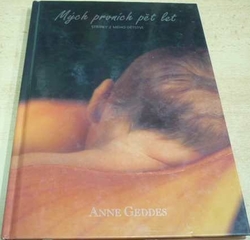 Anne Geddes - Mých prvních pět let. Střípky z mého dětství (2002) 