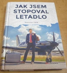 Stanislav Gálik - Jak jsem stopoval letadlo (2016)