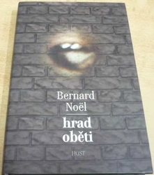 Bernard Noel - Hrad oběti (2007)
