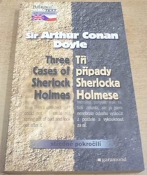Sir Arthur Conan Doyle - Three Cases of Sherlock Holmes/Tři případy Sherlocka Holmese (2002) dvojjazyčná