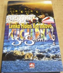 Lenka Holas Kořínková - Kuchařka. Já sním...? (1999)