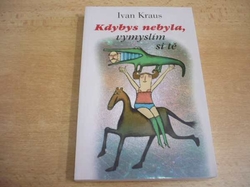 Ivan Kraus - Kdybys nebyla, vymyslím si tě (2010) nová