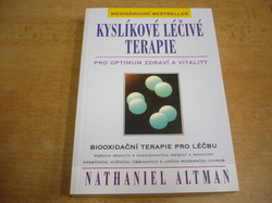 Nathaniel Altman - Kyslíkové léčivé terapie. Pro optimum zdraví a vitality (2005) nová